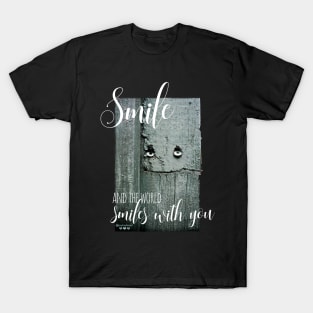 Smile and the World Smiles With You T-Shirt